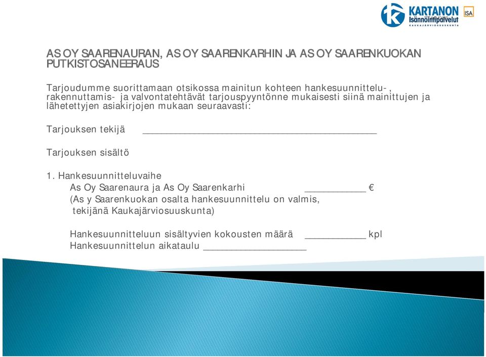 mukaan seuraavasti: Tarjouksen tekijä Tarjouksen sisältö 1.