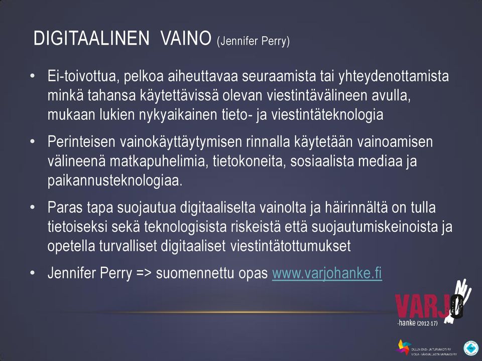 välineenä matkapuhelimia, tietokoneita, sosiaalista mediaa ja paikannusteknologiaa.