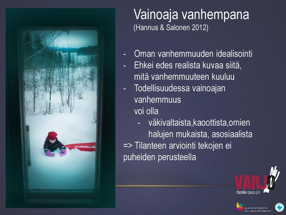 Todellisuudessa vainoajan vanhemmuus voi olla -