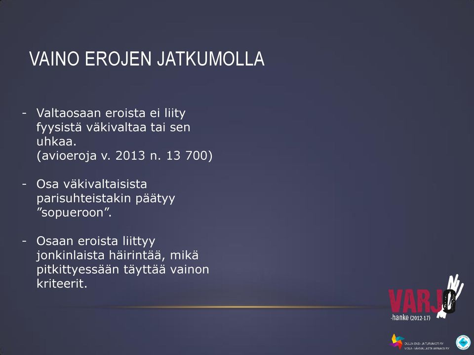 13 700) - Osa väkivaltaisista parisuhteistakin päätyy sopueroon.