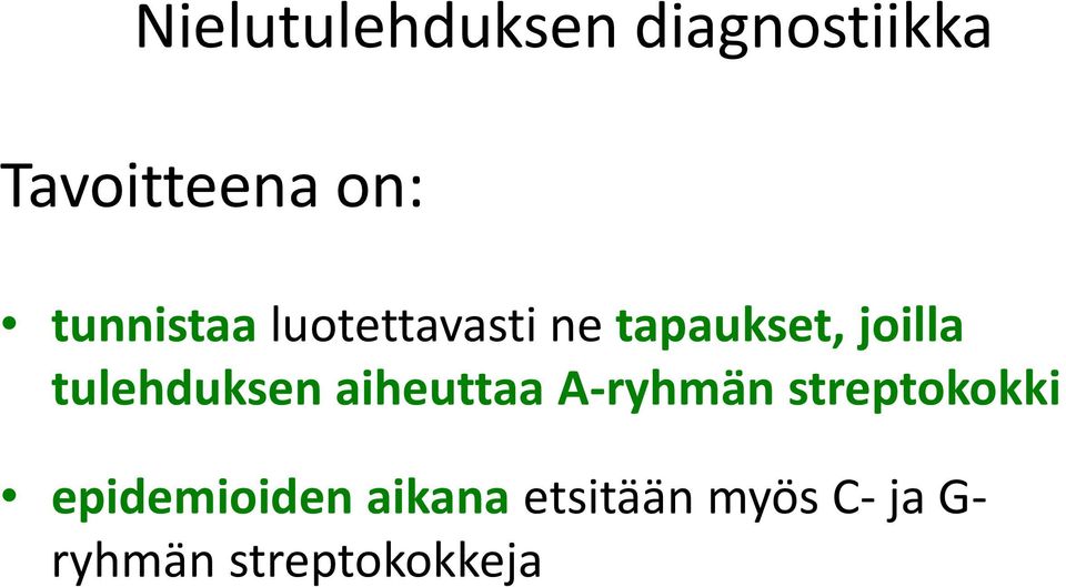 tulehduksen aiheuttaa A-ryhmän streptokokki