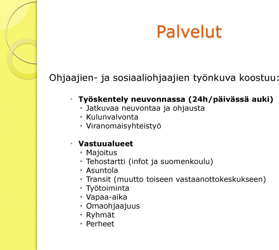 Viranomaisyhteistyö Vastuualueet Majoitus Tehostartti (infot ja suomenkoulu)