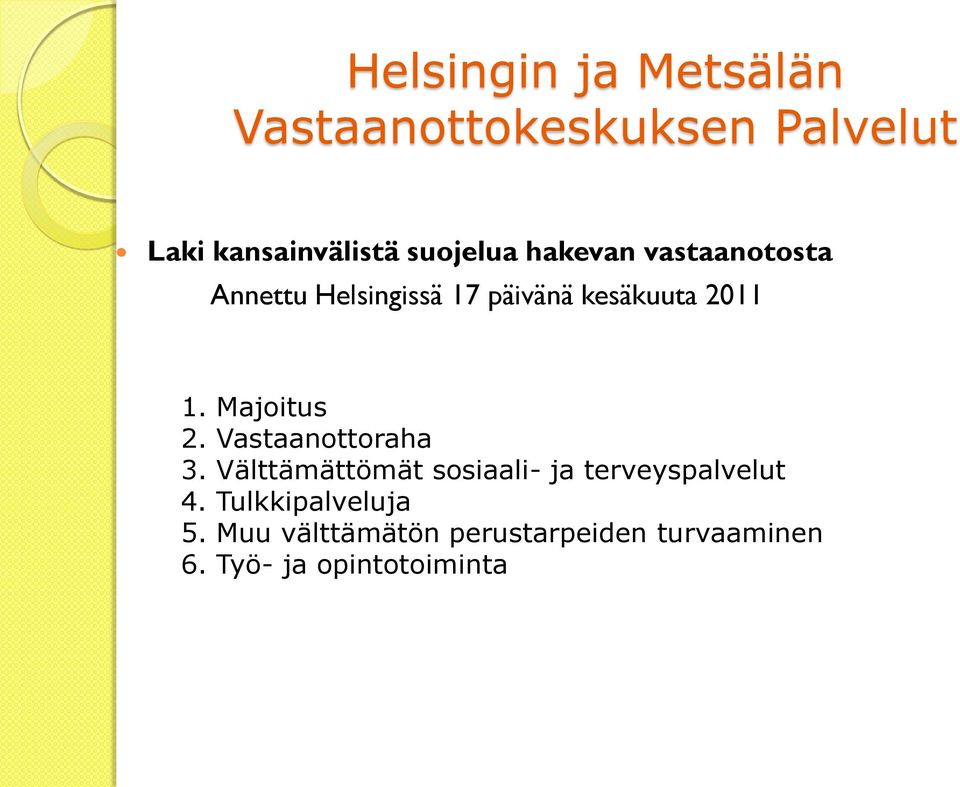 Majoitus 2. Vastaanottoraha 3. Välttämättömät sosiaali- ja terveyspalvelut 4.