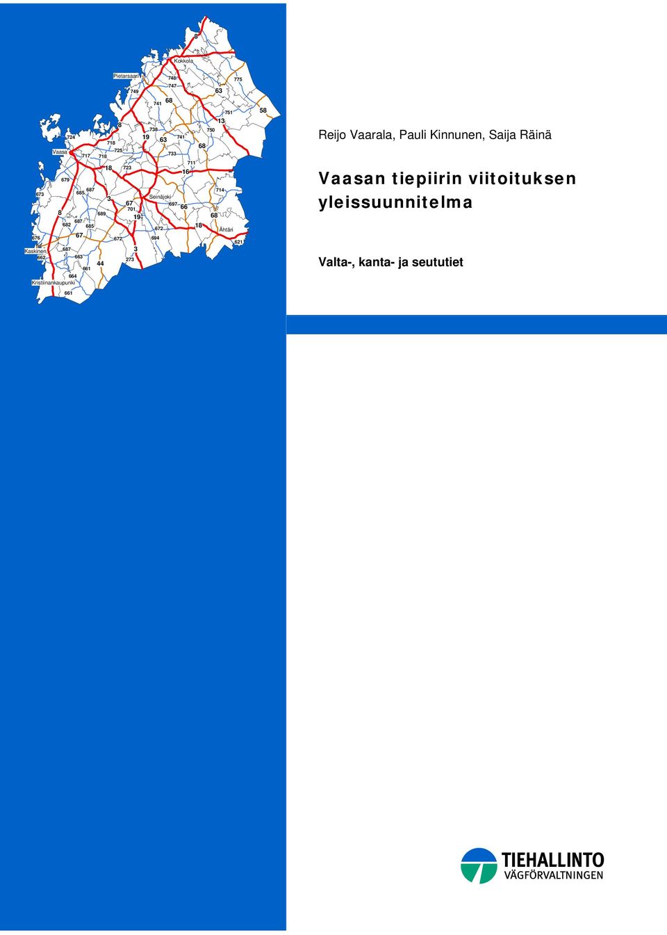 Ähtäri 676 67 672 694 621 Kaskinen 687 3 662 663 44 273 661 664 Kristiinankaupunki 661 58 Reijo