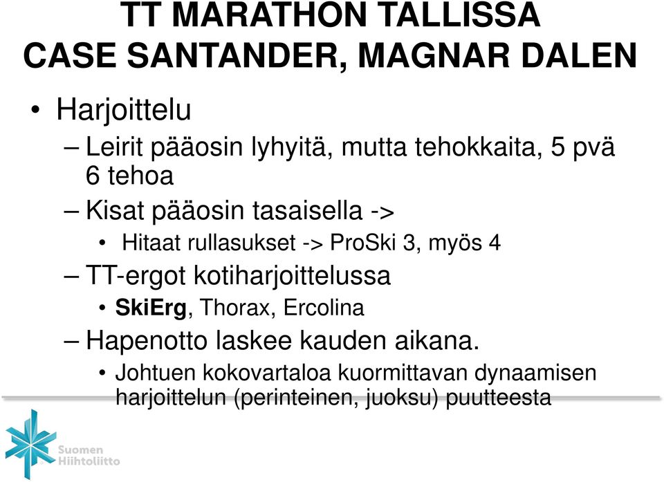 3, myös 4 TT-ergot kotiharjoittelussa SkiErg, Thorax, Ercolina Hapenotto laskee kauden