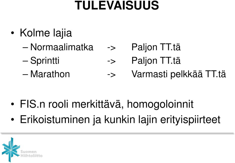 tä Marathon -> Varmasti pelkkää TT.tä FIS.