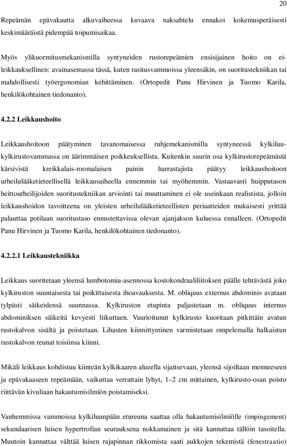 työergonomian kehittäminen. (Ortopedit Panu Hirvinen ja Tuomo Karila, henkilökohtainen tiedonanto). 4.2.