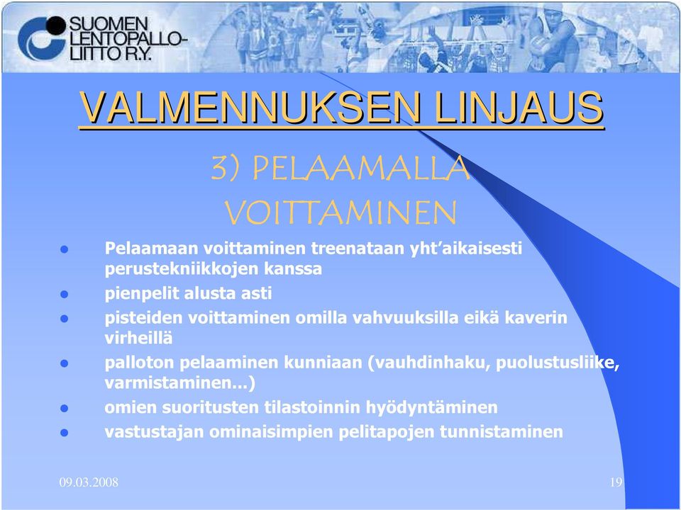 kaverin virheillä palloton pelaaminen kunniaan (vauhdinhaku, puolustusliike, varmistaminen.
