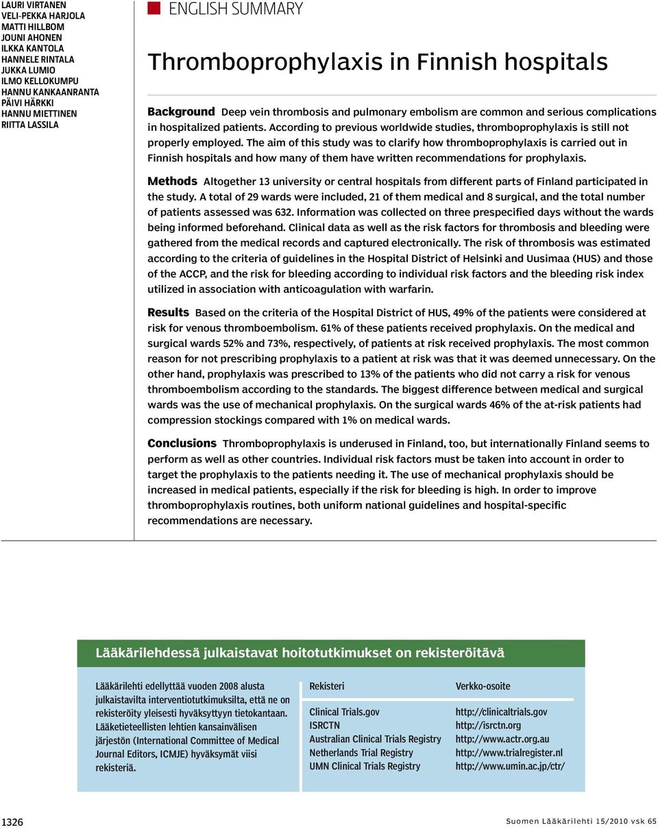 According to previous worldwide studies, thromboprophylaxis is still not properly employed.