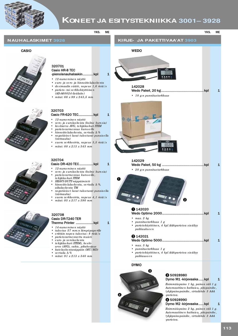 Paket, 20 kg... kpl 1 10 g:n punnitustarkkuus 320703 Casio FR-620 TEC.