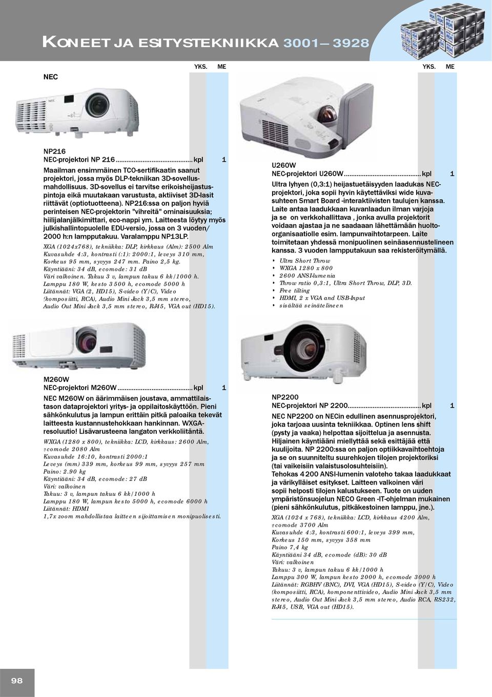 NP216:ssa on paljon hyviä perinteisen NEC-projektorin "vihreitä" ominaisuuksia; hiilijalanjälkimittari, eco-nappi ym.