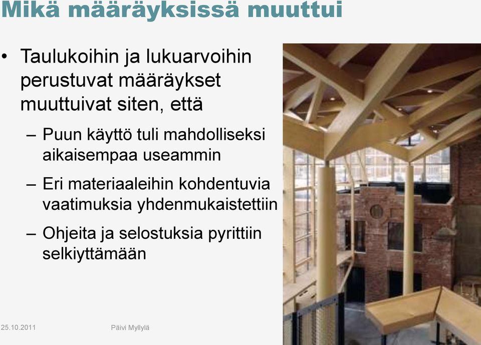 aikaisempaa useammin Eri materiaaleihin kohdentuvia vaatimuksia