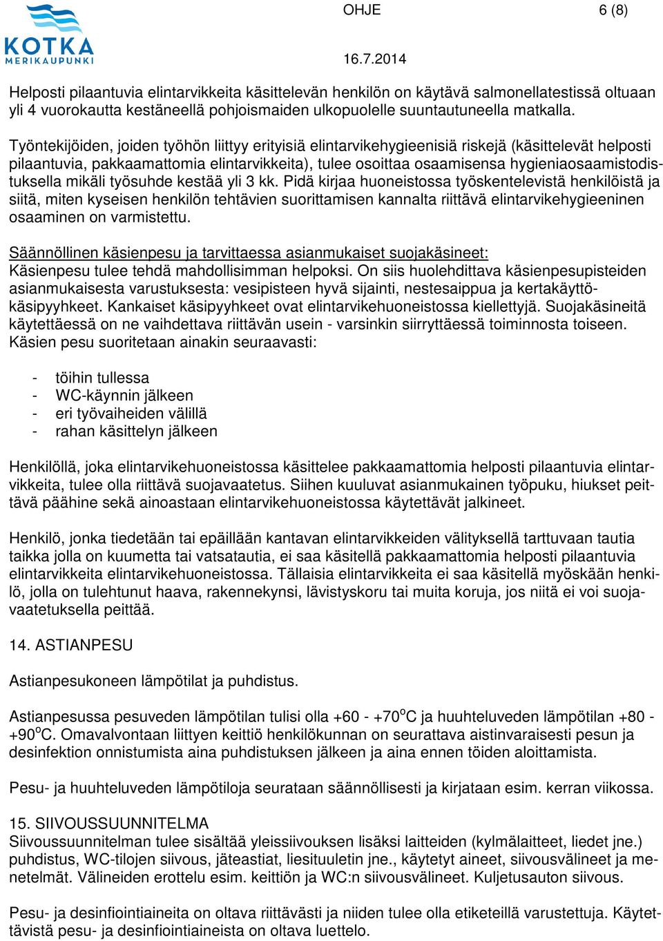hygieniaosaamistodistuksella mikäli työsuhde kestää yli 3 kk.