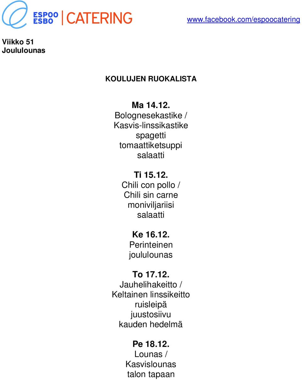 12. Chili con pollo / Chili sin carne moniviljariisi Ke 16.12. Perinteinen joululounas To 17.
