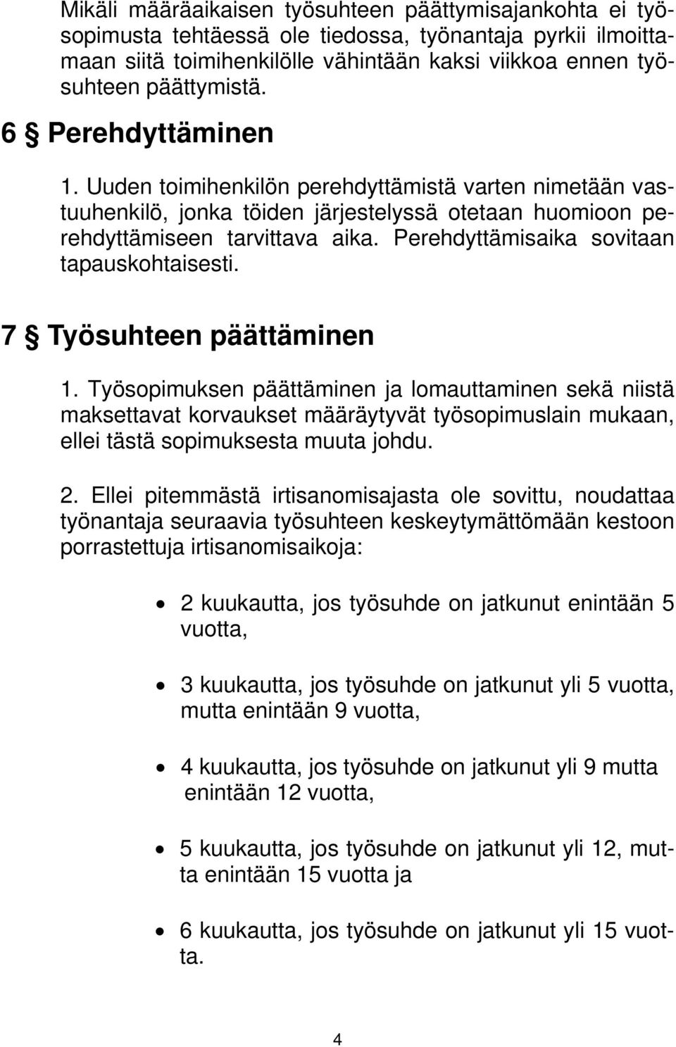 Perehdyttämisaika sovitaan tapauskohtaisesti. 7 Työsuhteen päättäminen 1.
