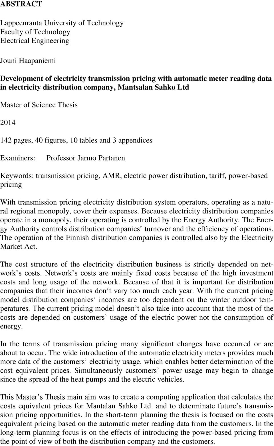 pricing, AMR, electric power distribution, tariff, power-based pricing With transmission pricing electricity distribution system operators, operating as a natural regional monopoly, cover their