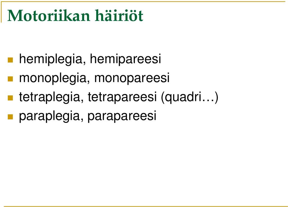 monopareesi tetraplegia,