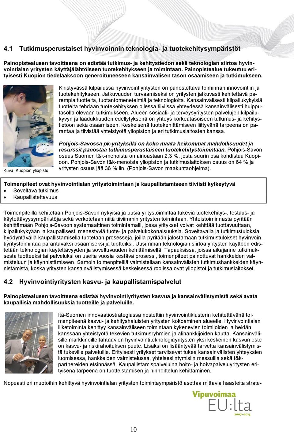 Kiristyvässä kilpailussa hyvinvointiyritysten on panostettava toiminnan innovointiin ja tuotekehitykseen.