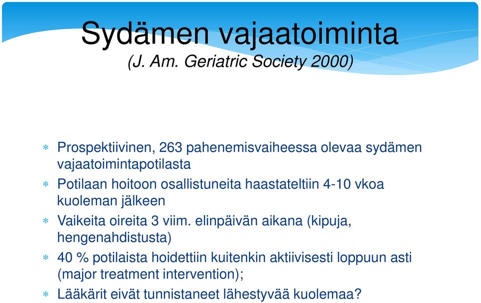 Potilaan hoitoon osallistuneita haastateltiin 4-10 vkoa kuoleman jälkeen Vaikeita oireita 3 viim.