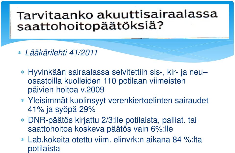 2009 Yleisimmät kuolinsyyt verenkiertoelinten sairaudet 41% ja syöpä 29% DNR-päätös