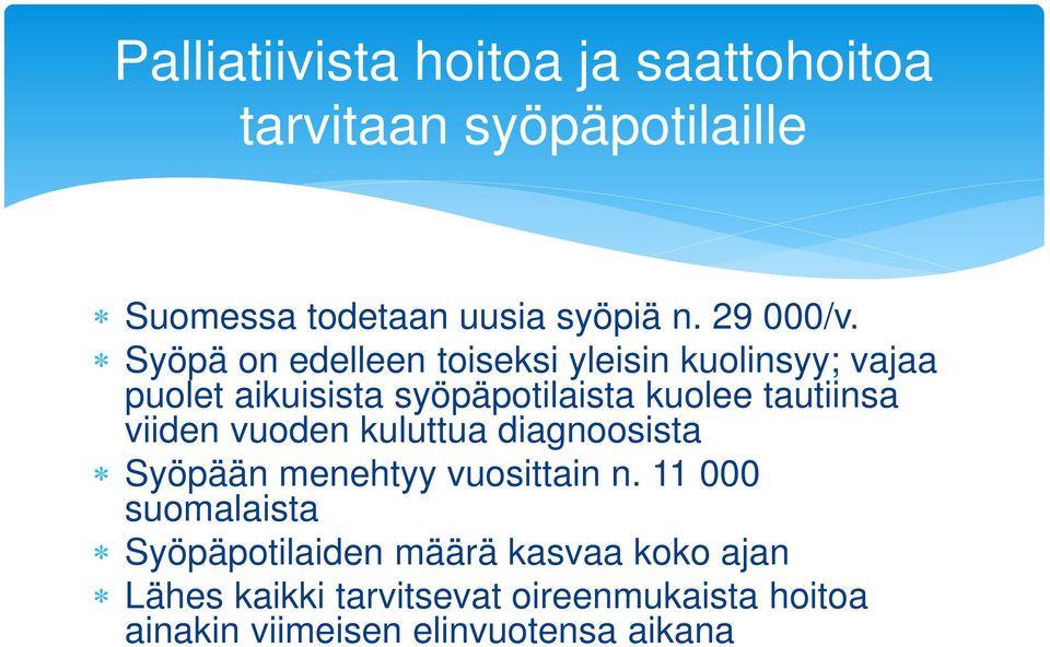 Syöpä on edelleen toiseksi yleisin kuolinsyy; vajaa puolet aikuisista syöpäpotilaista kuolee tautiinsa