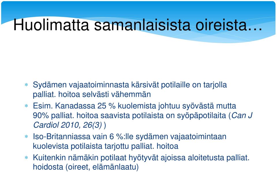 hoitoa saavista potilaista on syöpäpotilaita (Can J Cardiol 2010, 26(3) ) Iso-Britanniassa vain 6 %:lle sydämen