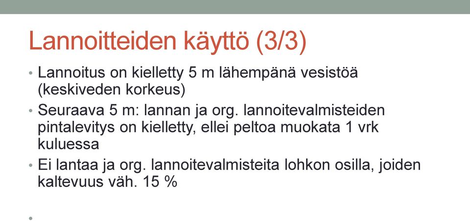 lannoitevalmisteiden pintalevitys on kielletty, ellei peltoa muokata 1