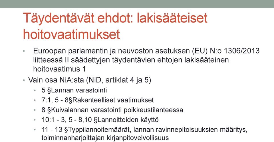 Lannan varastointi 7:1, 5-8 Rakenteelliset vaatimukset 8 Kuivalannan varastointi poikkeustilanteessa 10:1-3, 5-8,10