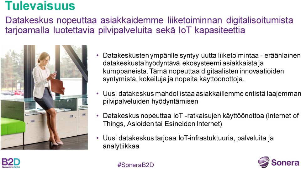 Tämä nopeuttaa digitaalisten innovaatioiden syntymistä, kokeiluja ja nopeita käyttöönottoja.