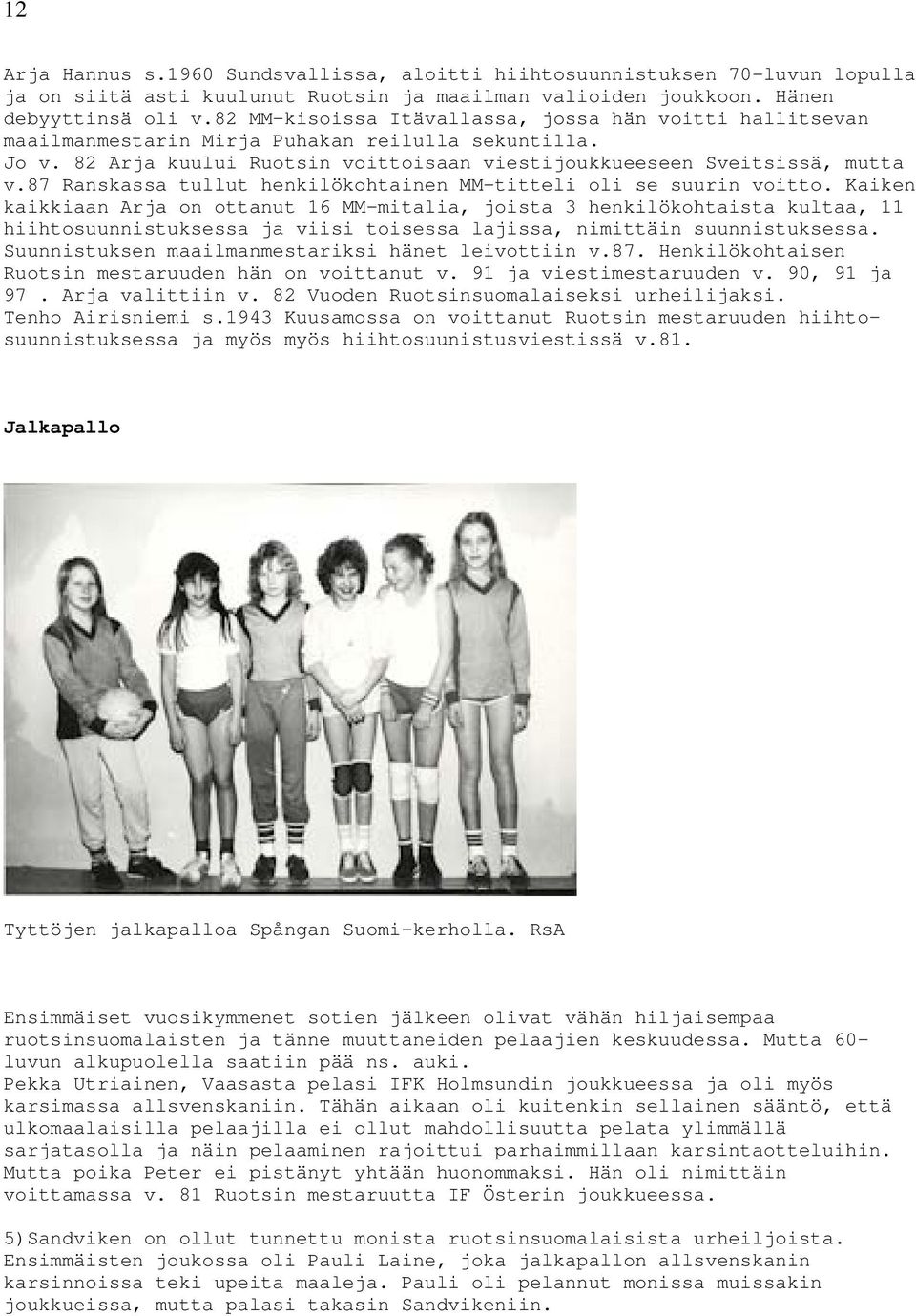 87 Ranskassa tullut henkilökohtainen MM-titteli oli se suurin voitto.