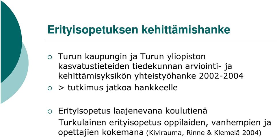 2002-2004 > tutkimus jatkoa hankkeelle Erityisopetus laajenevana koulutienä