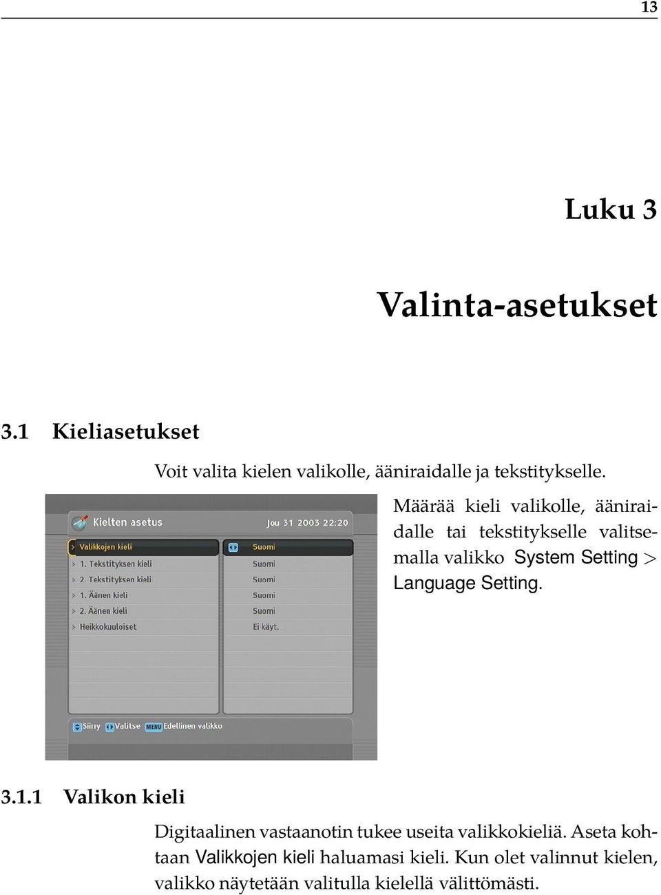 Määrää kieli valikolle, ääniraidalle tai tekstitykselle valitsemalla valikko System Setting > Language