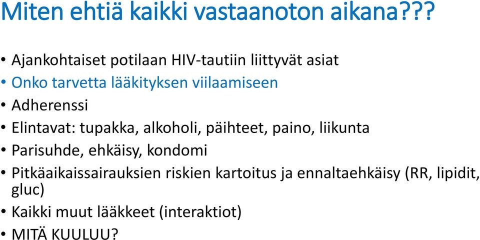 viilaamiseen Adherenssi Elintavat: tupakka, alkoholi, päihteet, paino, liikunta