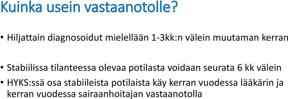 Stabiilissa tilanteessa olevaa potilasta voidaan seurata 6 kk välein