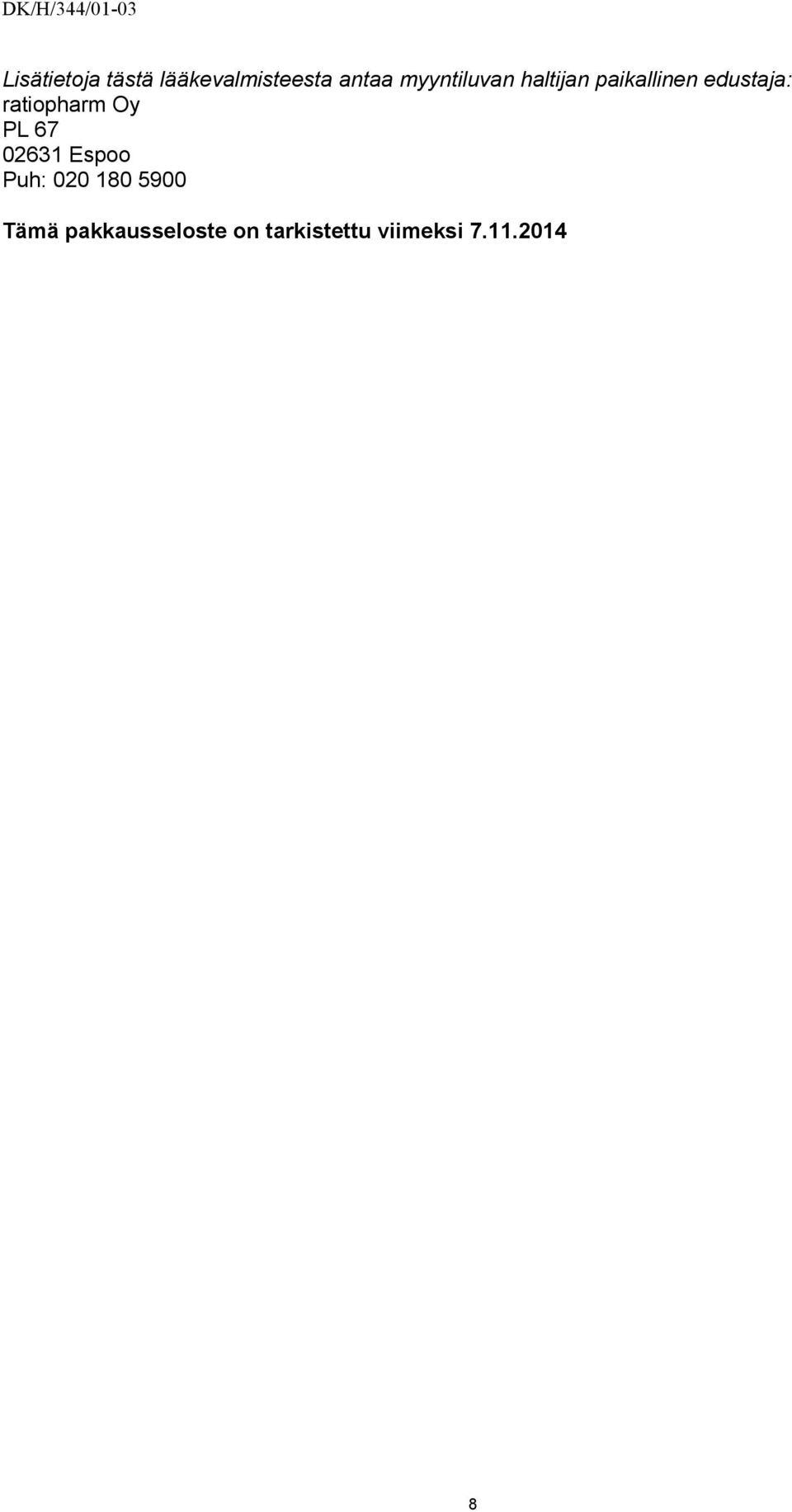 ratiopharm Oy PL 67 02631 Espoo Puh: 020 180
