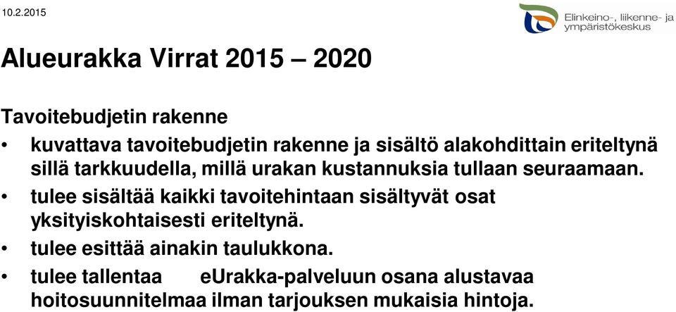 tulee sisältää kaikki tavoitehintaan sisältyvät osat yksityiskohtaisesti eriteltynä.