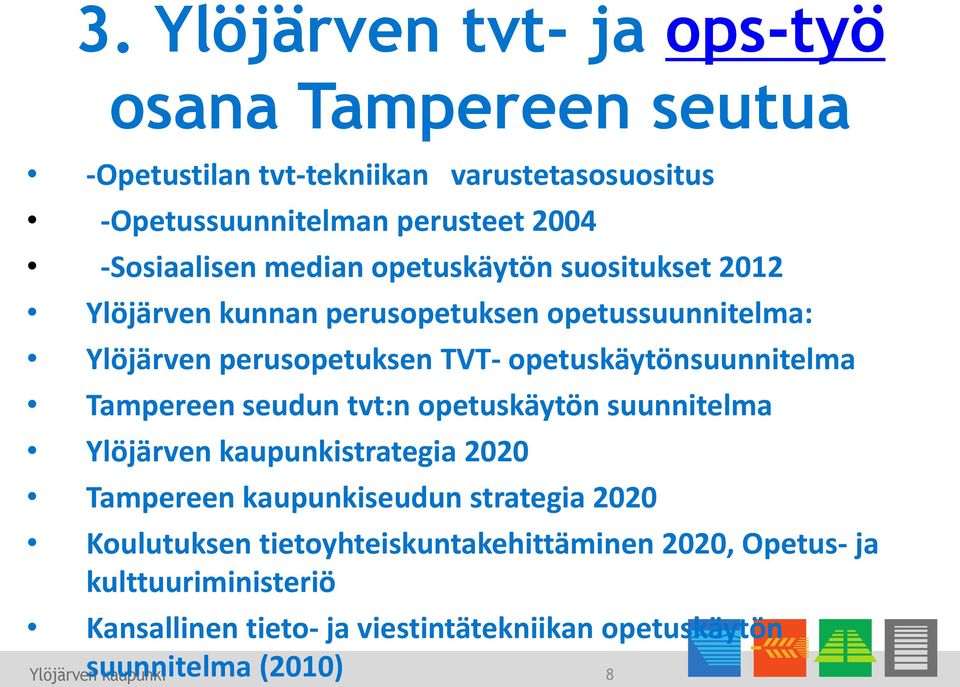 opetuskäytönsuunnitelma Tampereen seudun tvt:n opetuskäytön suunnitelma strategia 2020 Tampereen kaupunkiseudun strategia 2020