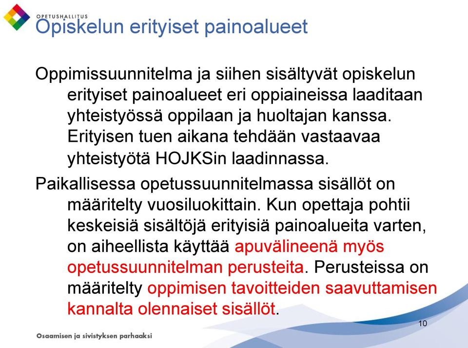 Paikallisessa opetussuunnitelmassa sisällöt on määritelty vuosiluokittain.