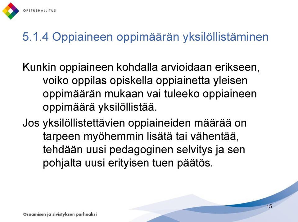 oppiaineen oppimäärä yksilöllistää.