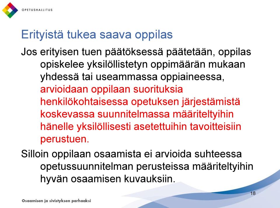 järjestämistä koskevassa suunnitelmassa määriteltyihin hänelle yksilöllisesti asetettuihin tavoitteisiin perustuen.