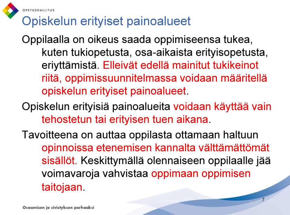 Opiskelun erityisiä painoalueita voidaan käyttää vain tehostetun tai erityisen tuen aikana.