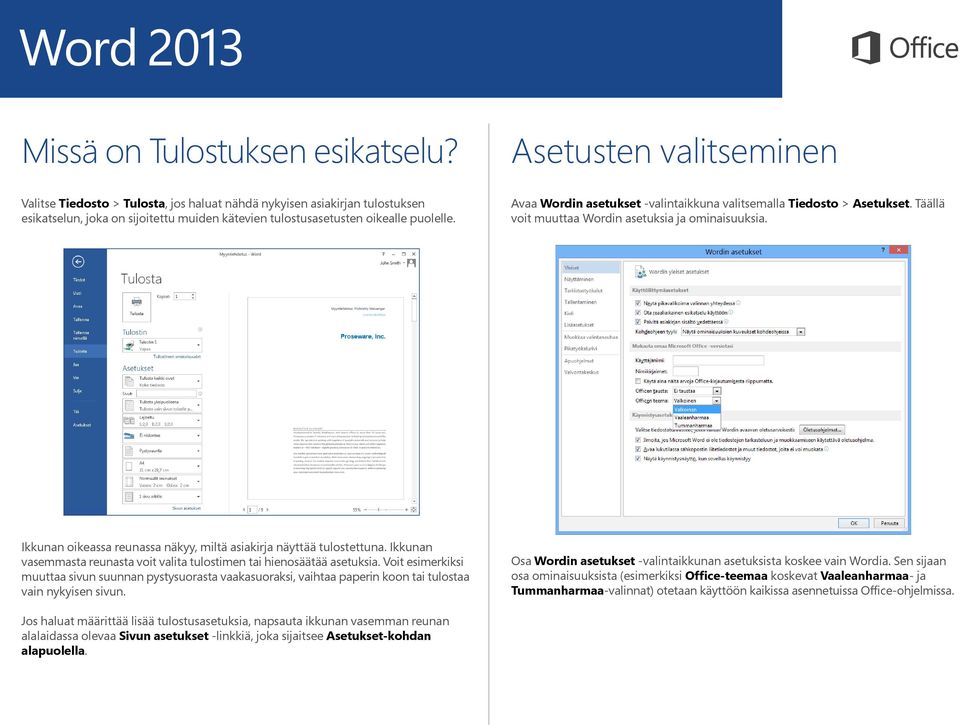 Avaa Wordin asetukset -valintaikkuna valitsemalla Tiedosto > Asetukset. Täällä voit muuttaa Wordin asetuksia ja ominaisuuksia. Ikkunan oikeassa reunassa näkyy, miltä asiakirja näyttää tulostettuna.