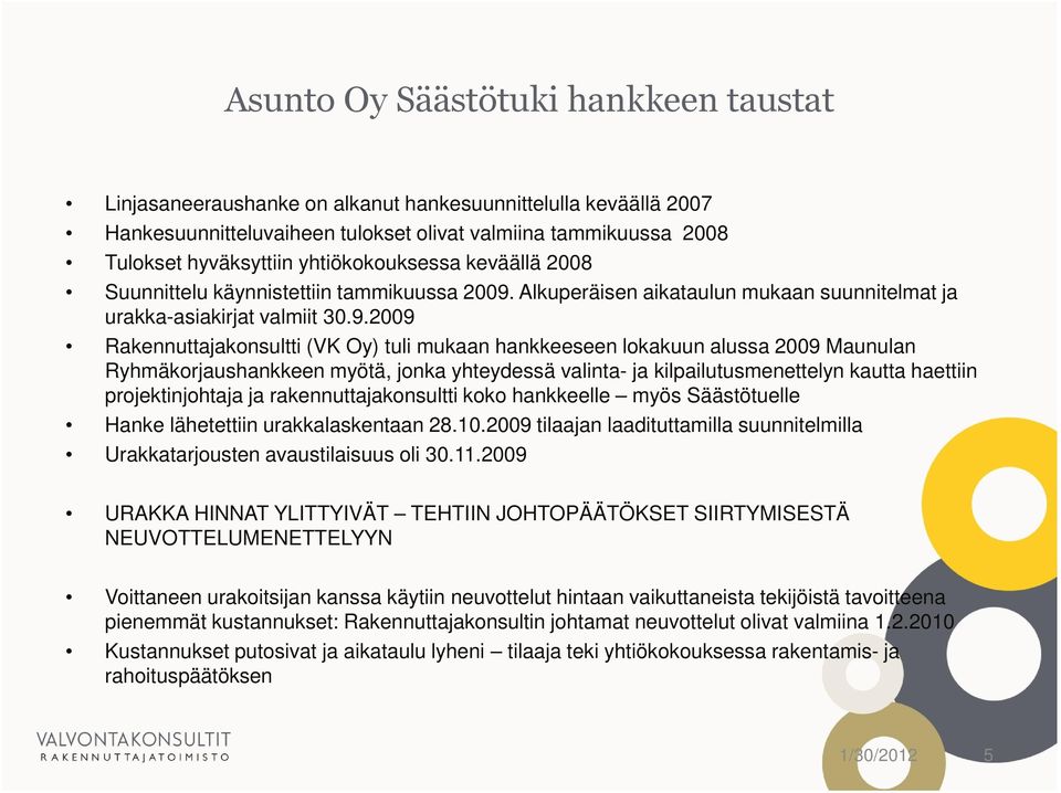 Alkuperäisen aikataulun mukaan suunnitelmat ja urakka-asiakirjat valmiit 30.9.