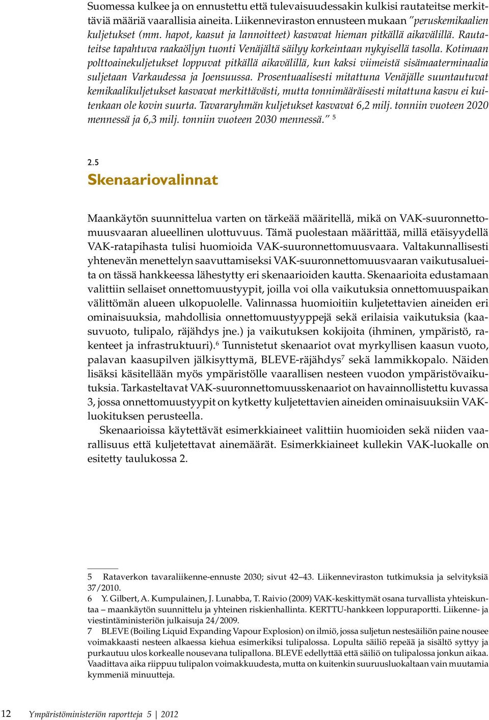 Kotimaan polttoainekuljetukset loppuvat pitkällä aikavälillä, kun kaksi viimeistä sisämaaterminaalia suljetaan Varkaudessa ja Joensuussa.