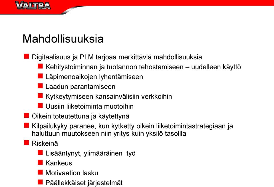 muotoihin Oikein toteutettuna ja käytettynä Kilpailukyky paranee, kun kytketty oikein liiketoimintastrategiaan ja haluttuun