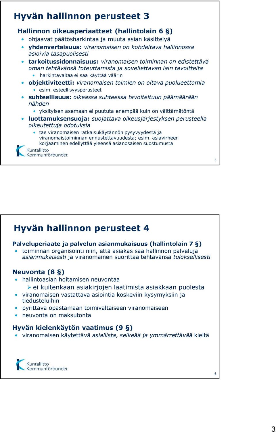 viranomaisen toimien on oltava puolueettomia esim.