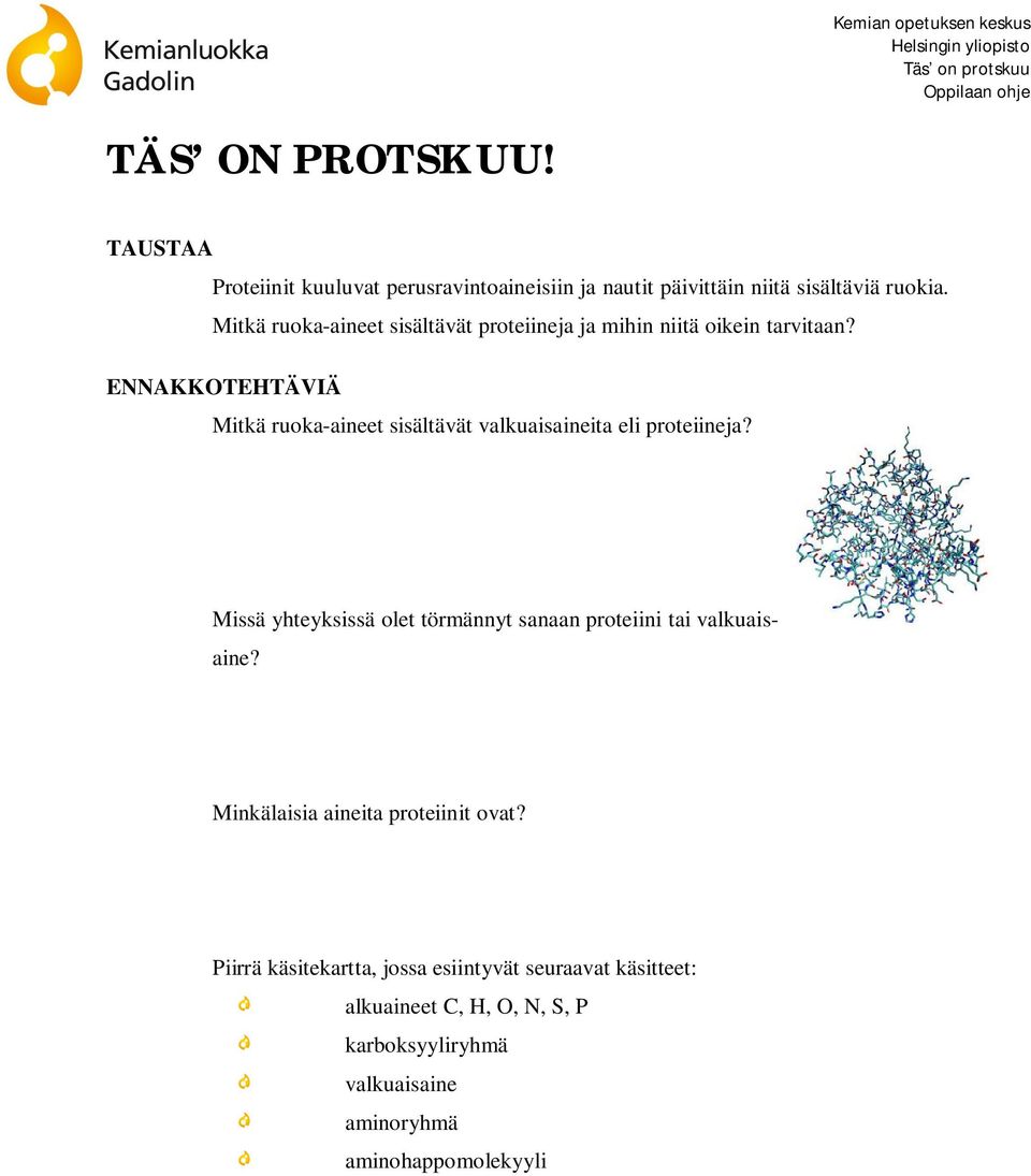 ENNAKKOTEHTÄVIÄ Mitkä ruoka-aineet sisältävät valkuaisaineita eli proteiineja?