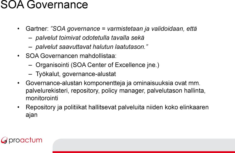 ) Työkalut, governance-alustat Governance-alustan komponentteja ja ominaisuuksia ovat mm.