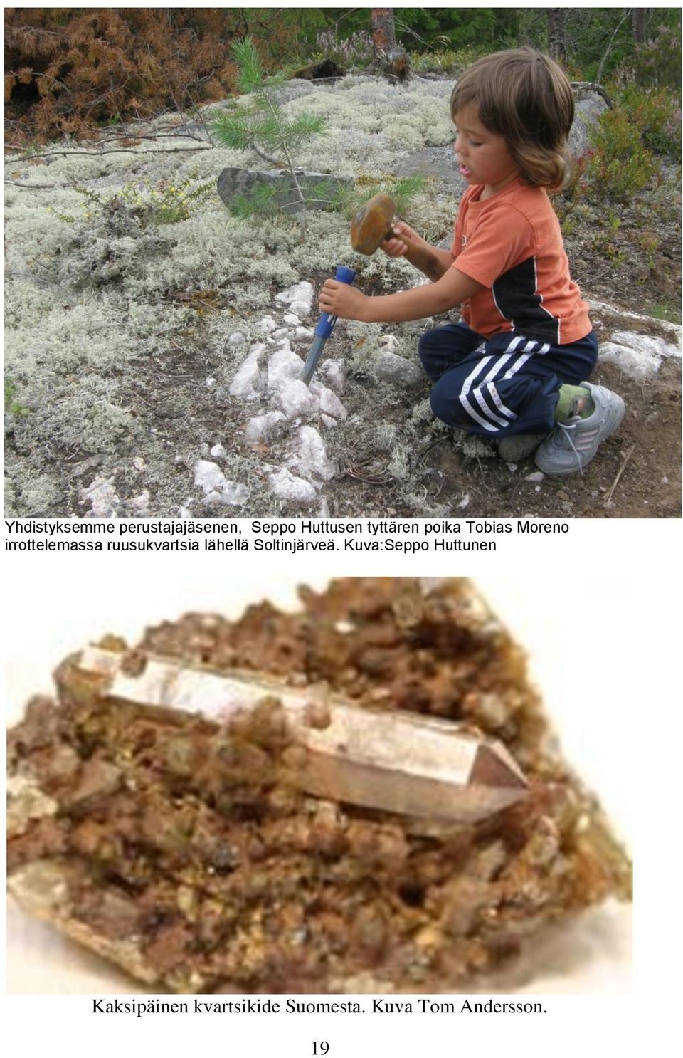 ruusukvartsia lähellä Soltinjärveä.