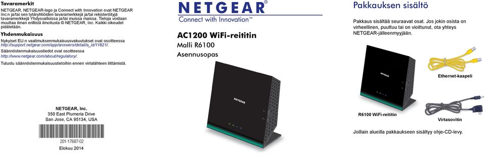 com/app/answers/detail/a_id/11621/. Säännöstenmukaisuustiedot ovat osoitteessa http://www.netgear.com/about/regulatory/. Tutustu säännöstenmukaisuustietoihin ennen virtalähteen liittämistä.